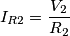 I_{R2}=\frac{V_2}{R_2}