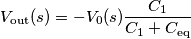 V_{\text{out}}(s)=-V_0(s)\frac{C_1}{C_1+C_{\text{eq}}}