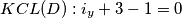 KCL(D) : i_y + 3 - 1 = 0