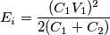 E_i=\frac{(C_1V_1)^2}{2(C_1+C_2)} E_i=\frac{(C_1V_1)^2}{2(C_1+C_2)}
