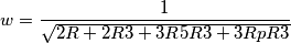 w=\frac{1}{\sqrt{2R+2R3+3R5R3+3RpR3}} w=\frac{1}{\sqrt{2R+2R3+3R5R3+3RpR3}}