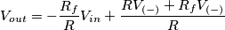 V_{out} = - \frac{R_f}{R} V_{in} + \frac{RV_{(-)} + R_fV_{(-)}}{R}