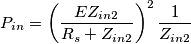 P_{in}=\left ( \frac{E Z_{in2}}{R_s+Z_{in2}} \right )^2\frac{1}{Z_{in2}}