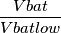 \frac{Vbat}{Vbatlow} \frac{Vbat}{Vbatlow}