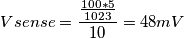 Vsense= \frac{\frac{100*5}{1023}}{10} = 48mV