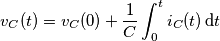 v_C(t)=v_C(0)+\frac{1}{C}\int_{0}^{t} i_C(t)\, \text{d}t v_C(t)=v_C(0)+\frac{1}{C}\int_{0}^{t} i_C(t)\, \text{d}t