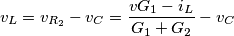 {{v}_{L}}={{v}_{{{R}_{2}}}}-{{v}_{C}}=\frac{v{{G}_{1}}-{{i}_{L}}}{{{G}_{1}}+{{G}_{2}}}-{{v}_{C}}