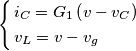 \left\{ \begin{align}
  & i_{C}=G_{1}\left( v-v_{C} \right) \\ 
 & v_{L}=v-v_{g} \\ 
\end{align} \right.