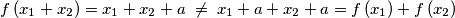 f\left( x_{1}+x_{2} \right)=x_{1}+x_{2}+a\; \neq\; x_{1}+a+x_{2}+a=f\left( x_{1} \right)+f\left( x_{2} \right)