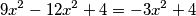 9x^{2}-12x^{2}+4=-3x^{2} + 4