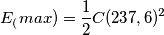 E_(max) ={ 1\over 2 }C (237,6)^2