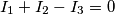 I_1+I_2-I_3=0 I_1+I_2-I_3=0