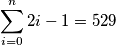 \sum_{i=0}^n 2i-1 = 529