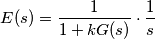 E(s) = \frac{1}{1+k G(s)} \cdot \frac{1}{s}