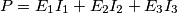 P=E_1I_1+E_2I_2+E_3I_3 P=E_1I_1+E_2I_2+E_3I_3