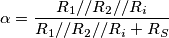 \alpha=\frac{R_1//R_2//R_i}{R_1//R_2//R_i+R_S}