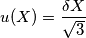 u(X) = \frac{\delta X}{\sqrt{3}}