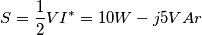 \[S=\frac{1}{2}VI^{*}= 10W-j5VAr\]