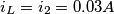 \[i_{L}= i_{2}= 0.03A\]