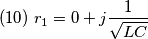 (10)\;r_{1}=0+j\frac {1}{\sqrt{LC} } (10)\;r_{1}=0+j\frac {1}{\sqrt{LC} }