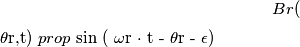 Br($\theta$r,t) $prop$ sin ( $\omega$r &middot; t - $\theta$r -  $\epsilon$)