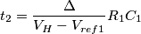 t_2=\frac{\Delta}{V_H-V_{ref1}}R_1C_1 t_2=\frac{\Delta}{V_H-V_{ref1}}R_1C_1