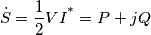 \dot{S}=\frac{1}{2} VI^\text *=P+jQ