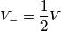 V_-=\frac{1}{2}V V_-=\frac{1}{2}V