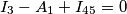 I_3 - A_1 + I_{45}=0