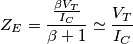 Z_{E} = \frac {\frac {\beta V_{T}}{I_{C}}}{\beta +1} \simeq \frac {V_{T}}{I_{C}} Z_{E} = \frac {\frac {\beta V_{T}}{I_{C}}}{\beta +1} \simeq \frac {V_{T}}{I_{C}}