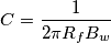 C=\frac{1}{2\pi R_f B_w}