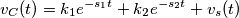 v_C(t) = k_1e^{-s_1t}+k_2e^{-s_2t}+v_s(t) v_C(t) = k_1e^{-s_1t}+k_2e^{-s_2t}+v_s(t)