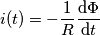 i(t)=-\frac{1}{R}\frac{\text{d}\Phi}{\text{d}t}