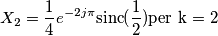 X_{2}=\frac{1}{4}e^{-2j\pi}\text{sinc}(\frac{1}{2})\text{per k = 2} X_{2}=\frac{1}{4}e^{-2j\pi}\text{sinc}(\frac{1}{2})\text{per k = 2}