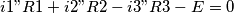 i1"R1+i2"R2-i3"R3-E=0