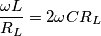 \frac{\omega L}{R_L}=2\omega C R_L