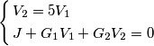 \left\{ \begin{align}
  & V_{2}=5V_{1} \\ 
 & J+G_{1}V_{1}+G_{2}V_{2}=0 \\ 
\end{align} \right.