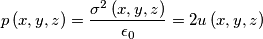 p\left( x,y,z \right)=\frac{\sigma ^{2}\left( x,y,z \right)}{\epsilon _{0}}=2u\left( x,y,z \right)