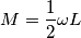M=\frac{1}{2}\omega L M=\frac{1}{2}\omega L