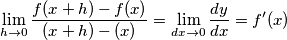\lim_{h\rightarrow 0}\frac{f(x+h)-f(x)}{(x+h)-(x)}=\lim_{dx\rightarrow 0}\frac{dy}{dx}=f'(x)