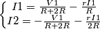 \left\{\begin{matrix}
I1=\frac{V1}{R+2R}-\frac{rI1}{R} \\
I2=-\frac{V1}{R+2R}-\frac{rI1}{2R}
\end{matrix}\right. \left\{\begin{matrix}
I1=\frac{V1}{R+2R}-\frac{rI1}{R} \\
I2=-\frac{V1}{R+2R}-\frac{rI1}{2R}
\end{matrix}\right.
