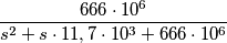 \frac{{666 \cdot 10^6 }}{{s^2  + s \cdot 11,7 \cdot 10^3  + 666 \cdot 10^6 }}