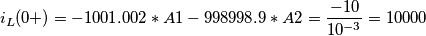 i_L(0+)=-1001.002*A1-998998.9*A2=\frac{-10}{10^{-3}}=10000