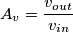 A_v=\frac{v_{out}}{v_{in}}