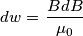 dw =  \left \frac{B dB}{\mu_0} \right