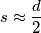s\approx \frac{d}{2}