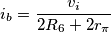 i_b=\frac{v_i}{2R_6+2r_{\pi}}