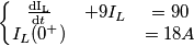 \left\{\begin{matrix}
\frac{\mathrm{dI_{L}} }{\mathrm{d} t} & +9I_{L}& =90\\
I_{L}(0^{+})& &
=18A\end{matrix}\right. \left\{\begin{matrix}
\frac{\mathrm{dI_{L}} }{\mathrm{d} t} & +9I_{L}& =90\\
I_{L}(0^{+})& &
=18A\end{matrix}\right.