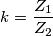 k=\frac{{{Z}_{1}}}{{{Z}_{2}}} k=\frac{{{Z}_{1}}}{{{Z}_{2}}}