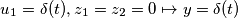 u_1=\delta (t),z_1=z_2=0\mapsto y=\delta(t) u_1=\delta (t),z_1=z_2=0\mapsto y=\delta(t)